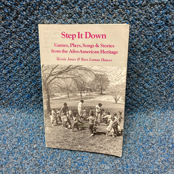 Step It Down: Games, Plays, Songs & Stories from the Afro-American Heritage by Bessie Jones and Bess Lomax Hawes